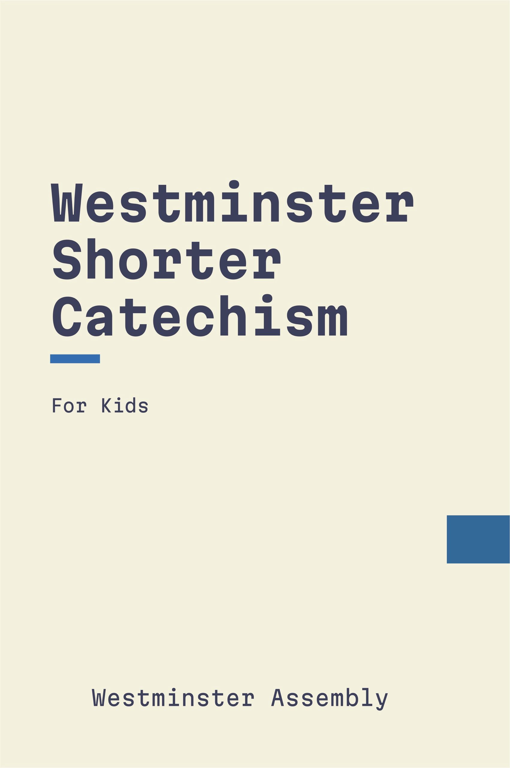 Westminster Shorter Catechism (For Kids)
