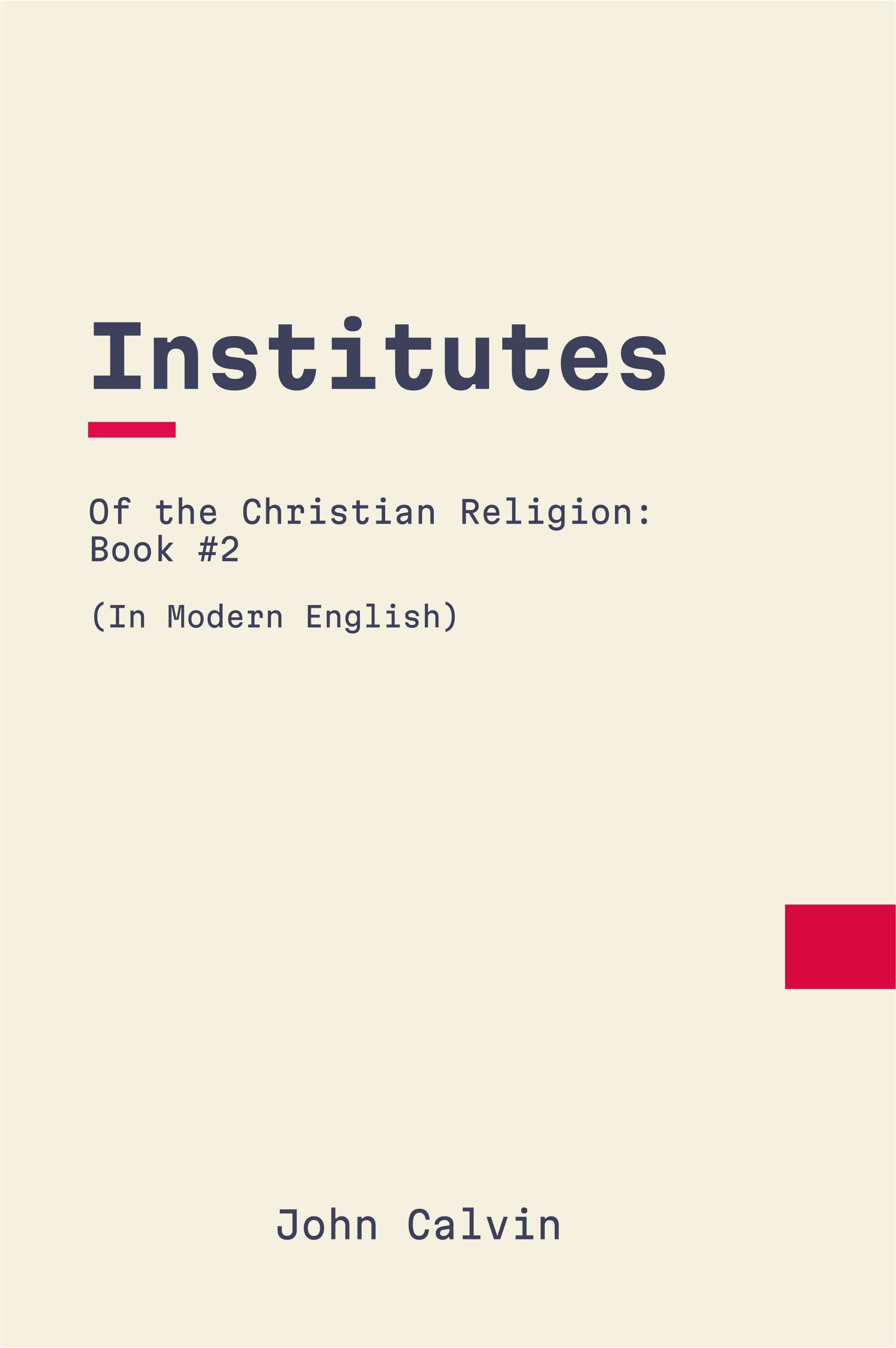 Institutes of the Christian Religion: Book 2 (Modern English)