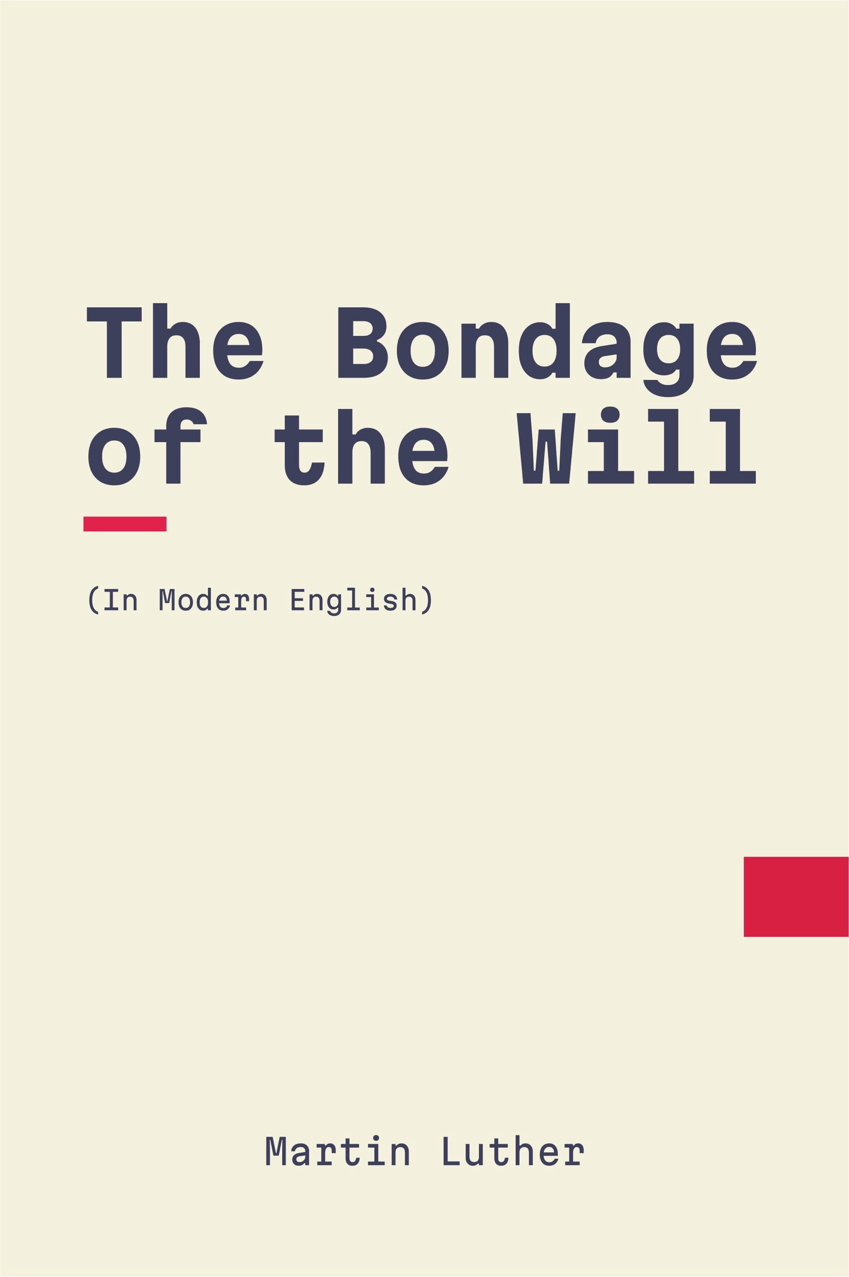 Bondage of the Will by Martin Luther